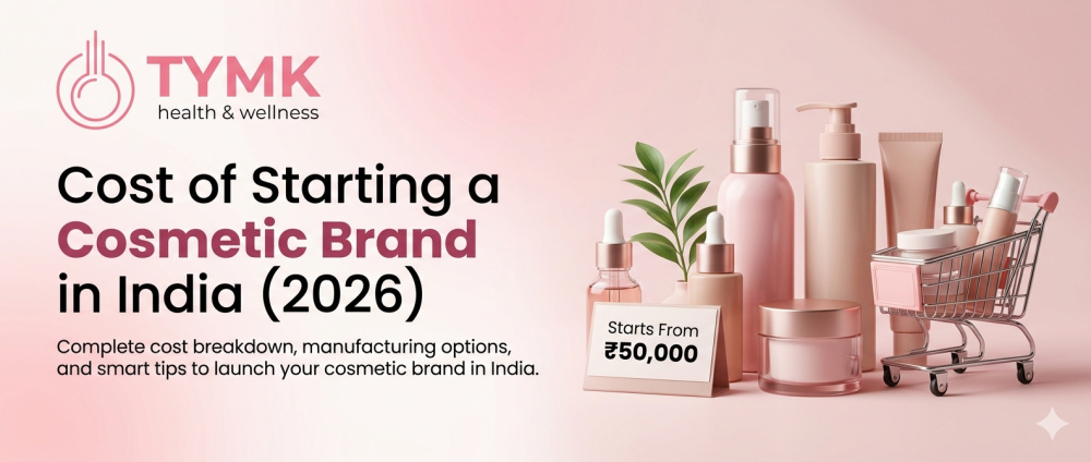 Cost of Starting a Cosmetic Brand in India (2026 Full Guide)